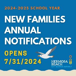 2024-2025 School Year - New Families Annual Notifications - Opens 7/31/2024